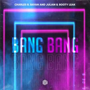 Charles B, Bayan And Julian & Booty Leak - Bang Bang (Extended Mix)