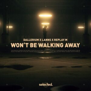 Dallerium x Lanns x Replay M - Won't Be Walking Away (Extended Mix)