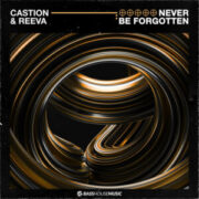 Castion & Reeva - Never Be Forgotten (Extended Mix)