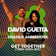 David Guetta feat. Shahlo Ahmedova - Get Together (TBRG Open Mix)