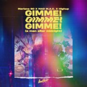 Mariana BO x MAD M.A.C x Highup - Gimme! Gimme! Gimme! (a man after midnight)