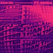 Kokiri - Better Than This (feat. EMIDA)