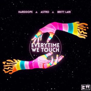 Harddope x Astro x Britt Lari - Everytime We Touch