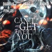 Darius & Finlay, JS16, Raiko - Can't Get Over You