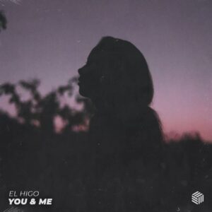 El Higo - You & Me (Extended Mix)
