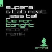 Super8 & Tab feat. Jess Ball - Live For Tonight (Scorz Extended Remix)