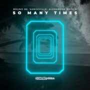 Bruno Be & Sandeville feat. Alexandra Prince - So Many Times (Extended Mix)