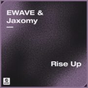 EWAVE & Jaxomy - Rise Up (Extended Mix)