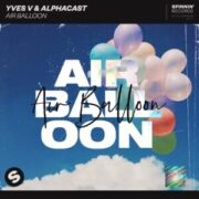 Yves V & ALPHACAST - Airballoon (Extended Mix)