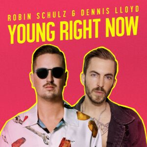 Robin Schulz & Dennis Lloyd - Young Right Now (Extended Mix)