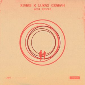 R3HAB x Lukas Graham - Most People