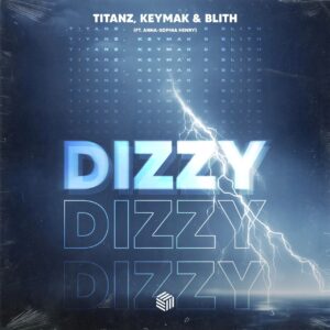 Titanz, KEYMAK & Blith feat. Anna-Sophia Henry - Dizzy (Extended Mix)