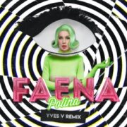 POLINA - Faena (Yves V Remix)