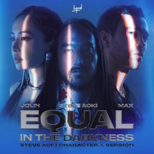 Steve Aoki - Equal in the Darkness (Steve Aoki Character X Version)