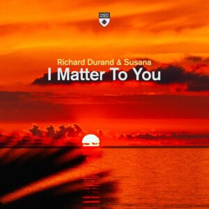 Richard Durand & Susana - I Matter to You (Extended Mix)