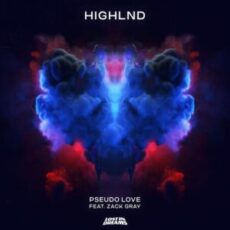 Highlnd - Pseudo Love (feat. Zack Gray)