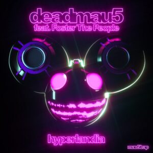 deadmau5 feat. Foster The People - Hyperlandia (Vocal Mix)