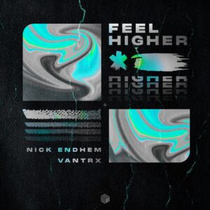Nick Endhem & Vantrx - Feel Higher (Extended Mix)
