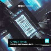 Reivax, Maksjaxx & Rayz - Cyber Rave