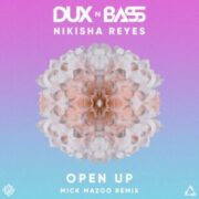 Dux n Bass & Nikisha Reyes - Open Up (Mick Mazoo Extended Remix)