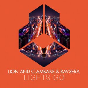 Lion x Clambake & Rav3era - Lights Go (Extended Mix)
