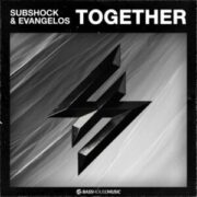 Subshock & Evangelos - Together (Extended Mix)