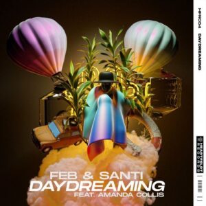 Feb & Santi - Daydreaming (feat. Amanda Collis)