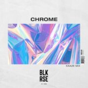 BLK RSE - Chrome (KAAZE Mix)