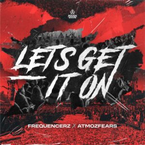 Frequencerz x Atmozfears - Let's Get It On (Extended Mix)