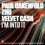 Paul Oakenfold, Zhu & Velvet Cash - I'm Into It (Extended Mix)
