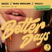 NEIKED x Mae Muller x Polo G - Better Days (Regard Remix)