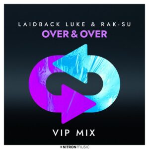 Laidback Luke & Rak-Su - Over & Over (VIP Mix)
