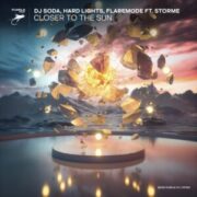 DJ Soda, Hard Lights, Flaremode - Closer to the Sun (feat. STORME)