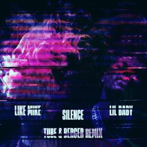 Like Mike feat. Lil Baby - Silence (Tube & Berger Remix)