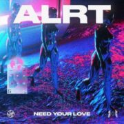 ALRT - Need Your Love (Extended Mix)