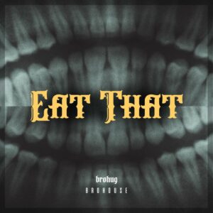 BROHUG - Eat That (Original Mix)