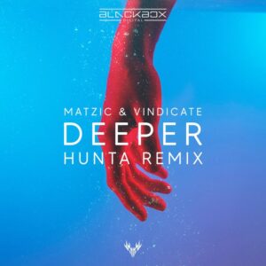 Matzic & Vindicate - Deeper (Hunta Remix)