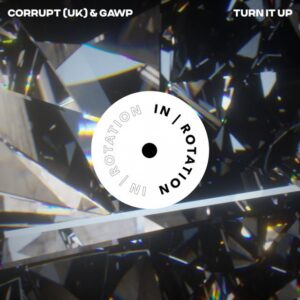 Corrupt (UK) & GAWP - Turn It Up