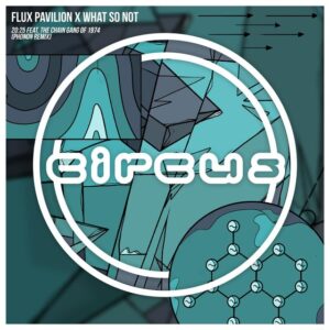 Flux Pavilion x What So Not feat. The Chain Gang of 1974 - 20:25 (phonon Remix)