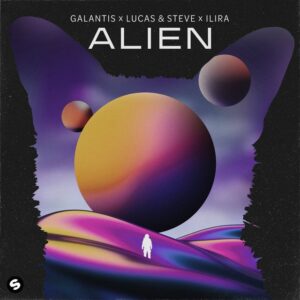 Galantis x Lucas & Steve x Ilira - Alien