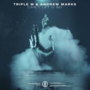 Triple M & Andrew Marks - Can't Let U Go (Extended Mix)