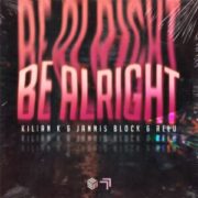 Kilian K, Jannis Block & Relu - Be Alright (Extended Mix)