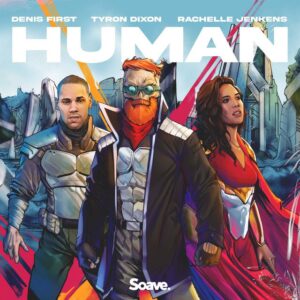 Denis First, Tyron Dixon & Rachelle Jenkens - Human