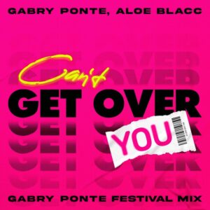 Gabry Ponte feat. Aloe Blacc - Can't Get Over You (Gabry Ponte Festival Mix)