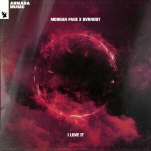 Morgan Page x BVRNOUT - I Love It (Extended Mix)