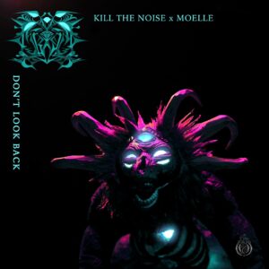 Kill The Noise - Don't Look Back (with MOELLE)