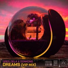 Greg Dela x Donkong - Dreams (Extended VIP Mix)
