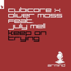 Cubicore & Oliver Moss - Keep On Trying (feat. July Mell)