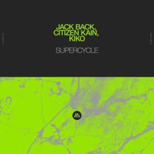 Jack Back, Citizen Kain, KIKO - Supercycle