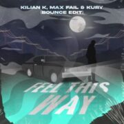 Kilian K, Max Fail & KURY - Feel This Way (Bounce Extended Edit)